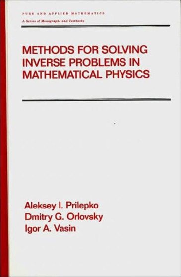 Methods for Solving Inverse Problems in Mathematical Physics by Global Express Ltd. Co. - Hardback