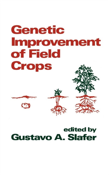 Genetic Improvement of Field Crops by Gustavo A. Slafer - Hardback