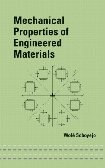 Mechanical Properties of Engineered Materials by Wole Soboyejo - Hardback