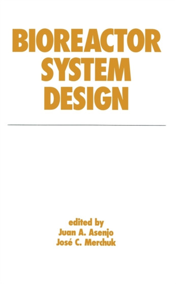 Bioreactor System Design by Juan A. Asenjo - Hardback