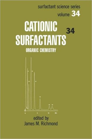 Cationic Surfactants : Organic Chemistry by James Richmond - Hardback