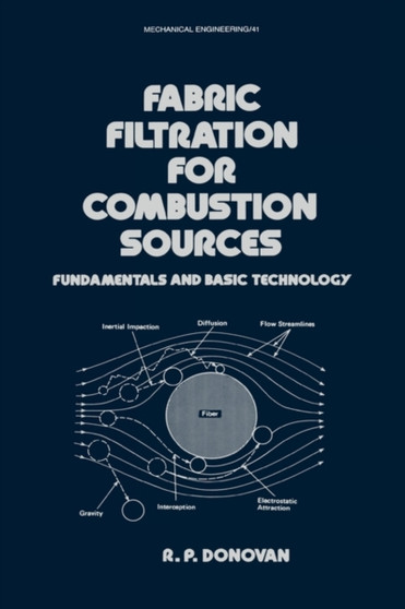 Fabric Filtration for Combustion Sources : Fundamentals and Basic Technology by Donovan - Hardback