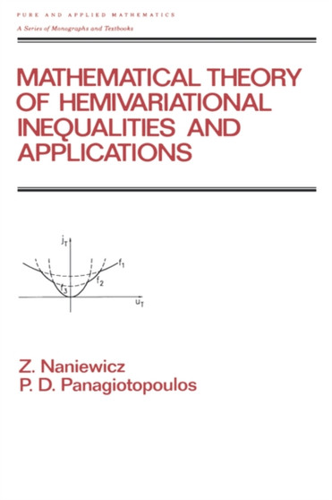 Mathematical Theory of Hemivariational Inequalities and Applications by Zdzistaw Naniewicz - Hardback