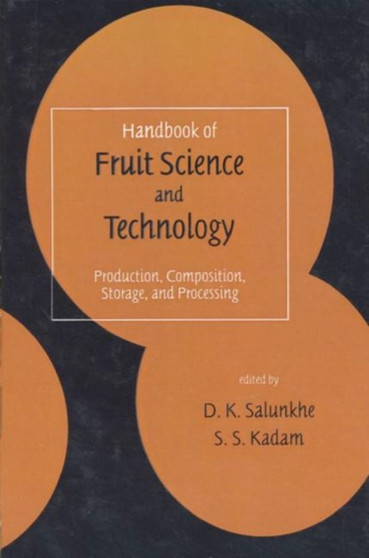 Handbook of Fruit Science and Technology : Production, Composition, Storage, and Processing by D.K. Salunkhe - Hardback