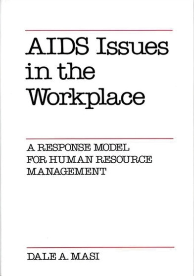 AIDS Issues in the Workplace : A Response Model for Human Resource Management by Dale Masi - Hardback