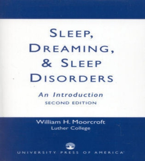 Sleep, Dreaming, and Sleep Disorders : An Introduction by William H. Moorcroft - Paperback