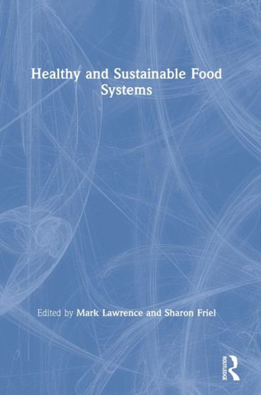 Healthy and Sustainable Food Systems by Mark Lawrence - Hardback