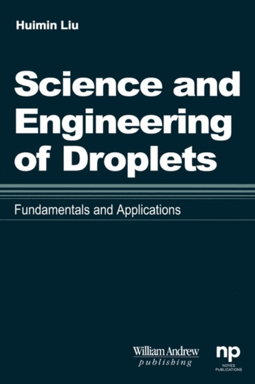Science and Engineering of Droplets: : Fundamentals and Applications by Huimin Liu - Hardback
