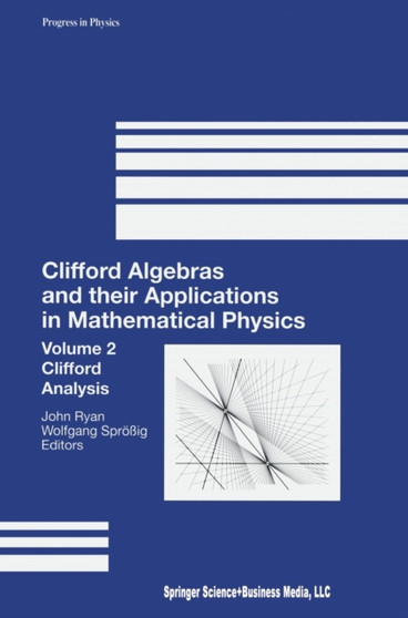 Clifford Algebras and Their Applications in Mathematical Physics : No. 19 by John Ryan - Hardback
