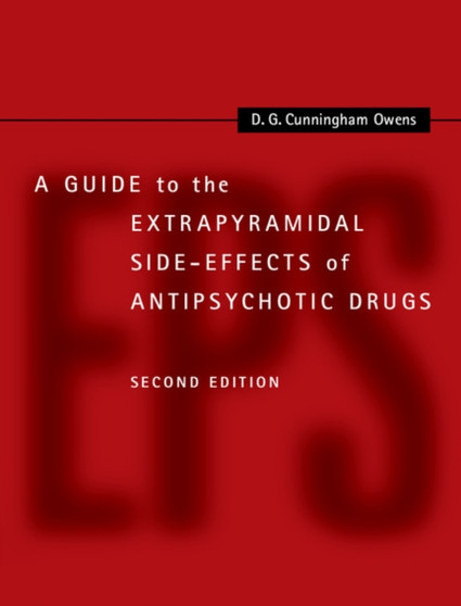 A Guide to the Extrapyramidal Side-Effects of Antipsychotic Drugs by D.G. Cunningham Owens - Hardback