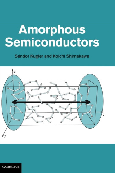 Amorphous Semiconductors by Sandor Kugler - Hardback