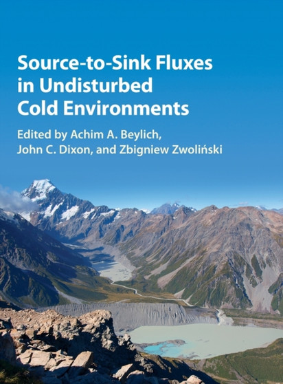 Source-to-Sink Fluxes in Undisturbed Cold Environments by Achim A. Beylich - Hardback
