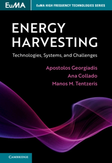 Energy Harvesting : Technologies, Systems, and Challenges by Apostolos Georgiadis - Hardback