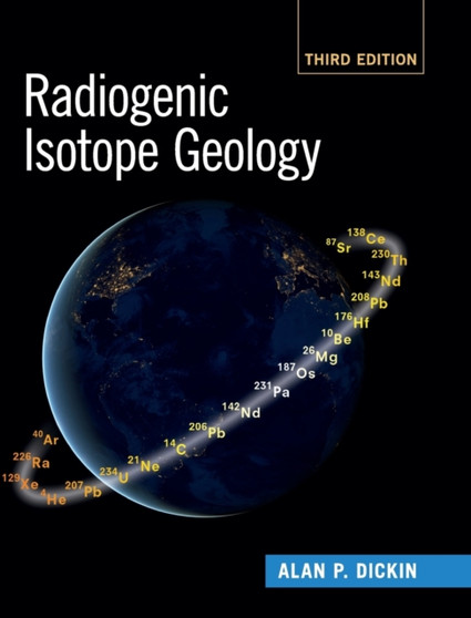 Radiogenic Isotope Geology by Alan P. Dickin - Hardback