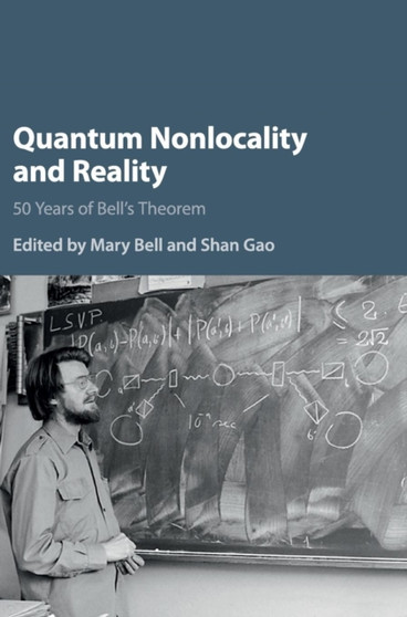 Quantum Nonlocality and Reality : 50 Years of Bell's Theorem by Mary Bell - Hardback