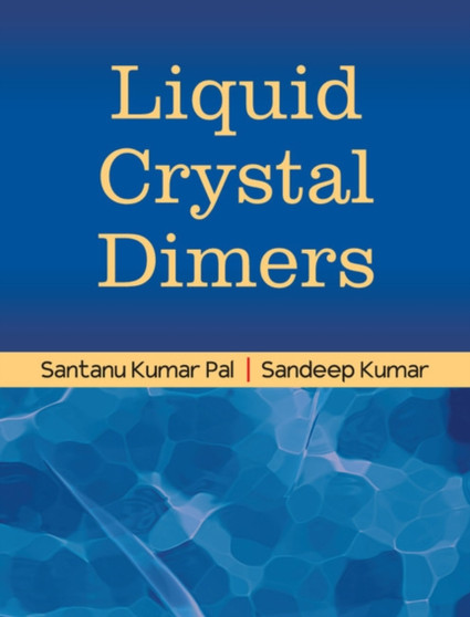 Liquid Crystal Dimers by Sandeep Kumar - Hardback