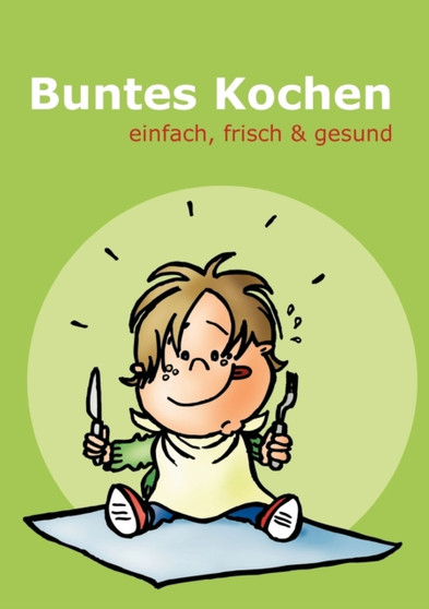 Buntes Kochen : einfach, frisch & gesund