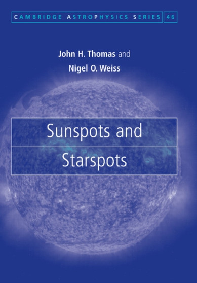 Sunspots and Starspots by John H. Thomas - Paperback