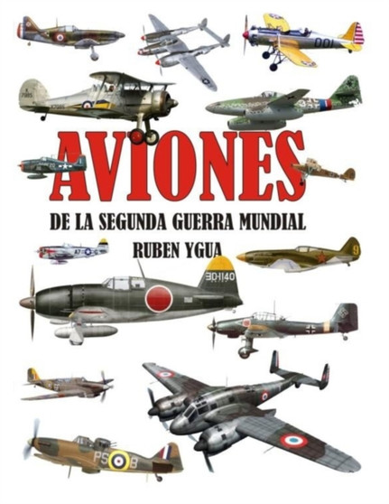 Aviones de la Segunda Guerra Mundial by Ruben Ygua - Paperback