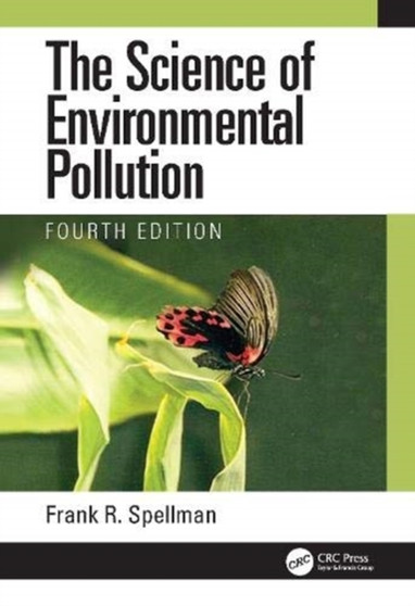 The Science of Environmental Pollution by Frank R. Spellman - Hardback