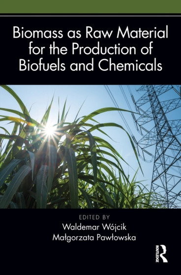 Biomass as Raw Material for the Production of Biofuels and Chemicals by Waldemar Wojcik - Hardback