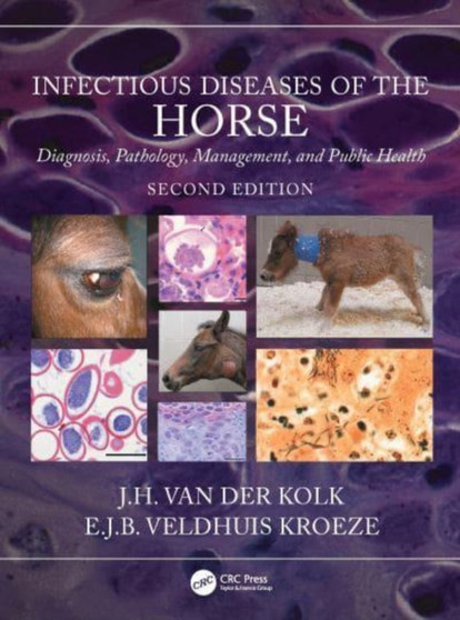 Infectious Diseases of the Horse : Diagnosis, pathology, management, and public health by J.H. van der Kolk - Hardback