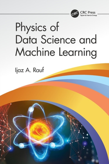 Physics of Data Science and Machine Learning by Ijaz A. Rauf - Paperback