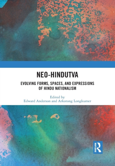 Neo-Hindutva : Evolving Forms, Spaces, and Expressions of Hindu Nationalism by Edward Anderson - Paperback