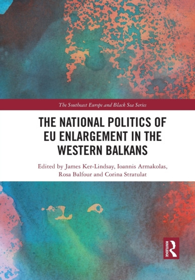 The National Politics of EU Enlargement in the Western Balkans by James Ker-Lindsay - Paperback