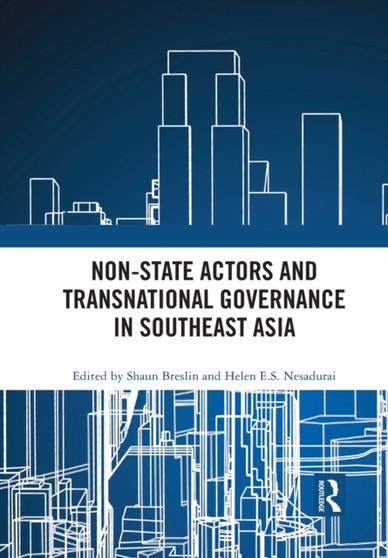 Non-State Actors and Transnational Governance in Southeast Asia by Shaun Breslin - Paperback