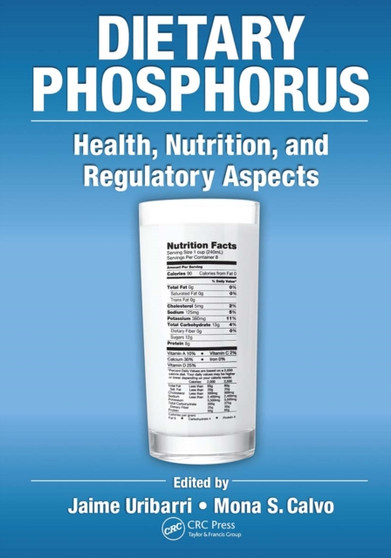 Dietary Phosphorus : Health, Nutrition, and Regulatory Aspects by Jaime Uribarri - Paperback
