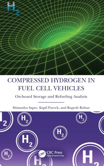 Compressed Hydrogen in Fuel Cell Vehicles : On-board Storage and Refueling Analysis by Shitanshu Sapre - Hardback