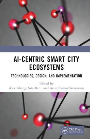 AI-Centric Smart City Ecosystems : Technologies, Design and Implementation by Alex Khang - Hardback