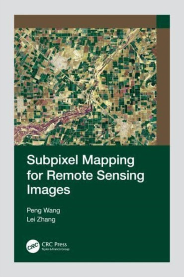 Subpixel Mapping for Remote Sensing Images by Peng Wang - Hardback