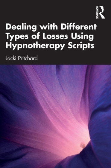 Dealing with Different Types of Losses Using Hypnotherapy Scripts by Jacki Pritchard - Paperback