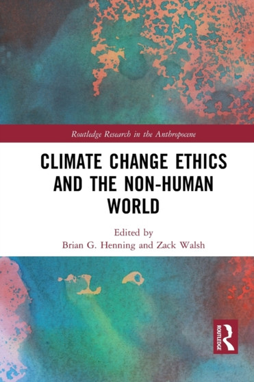 Climate Change Ethics and the Non-Human World by Brian G. Henning - Paperback