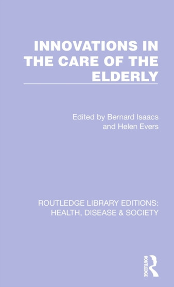 Innovations in the Care of the Elderly by Bernard Isaacs - Hardback