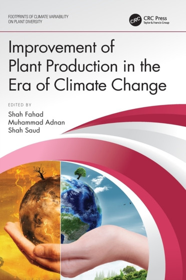 Improvement of Plant Production in the Era of Climate Change by Shah Fahad - Hardback