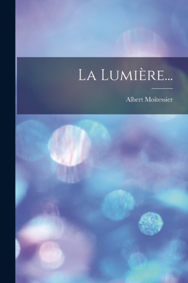 La Lumiere... by Albert Moitessier - Paperback