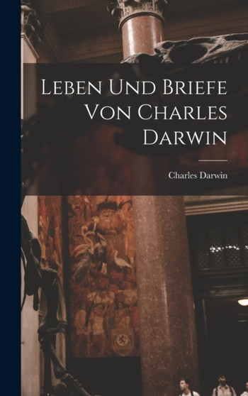 Leben und Briefe von Charles Darwin by Charles Darwin - Hardback