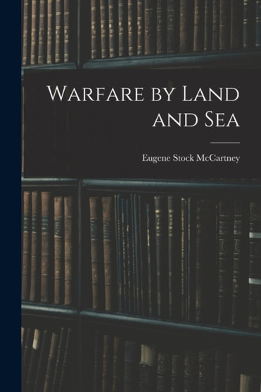 Warfare by Land and Sea by McCartney Eugene Stock - Paperback