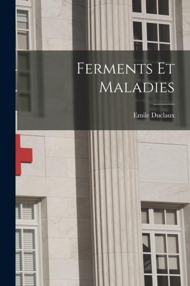 Ferments et Maladies by Emile Duclaux - Paperback
