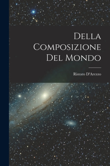 Della Composizione Del Mondo by Ristoro D'Arezzo - Paperback