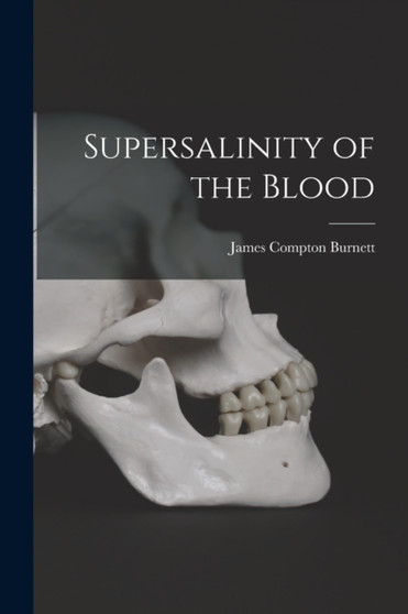 Supersalinity of the Blood by James Compton Burnett - Paperback