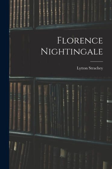 Florence Nightingale by Lytton Strachey - Paperback