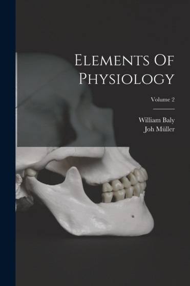 Elements Of Physiology; Volume 2 by Joh Muller - Paperback