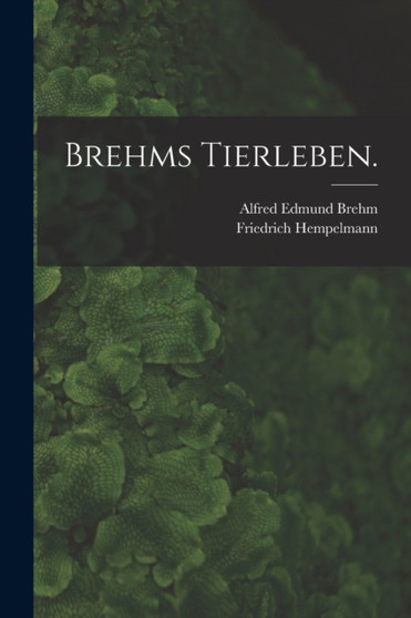 Brehms Tierleben. by Alfred Edmund Brehm - Paperback