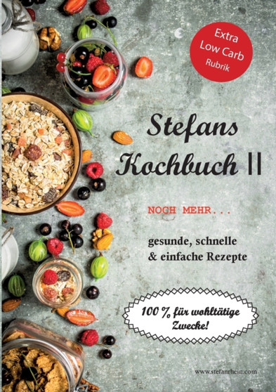 Stefans Kochbuch II : Noch mehr...Gesunde, schnelle & einfache Rezepte