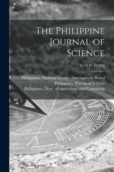 The Philippine Journal of Science; v. 11 pt. D 1916 by Philippines National Science Develop - Paperback