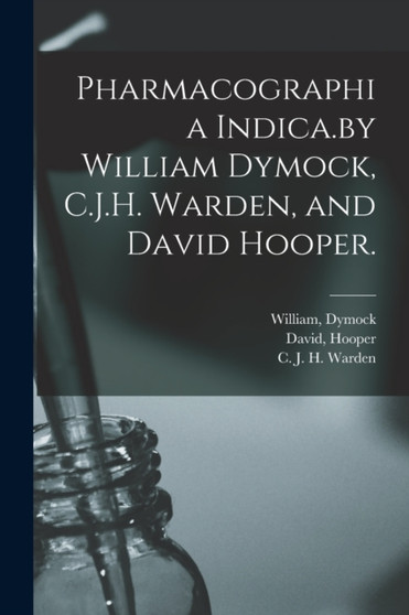 Pharmacographia Indica.by William Dymock, C.J.H. Warden, and David Hooper. by William Dymock - Paperback